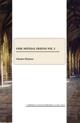 Our Mutual Friend vol. I - Charles Dickens