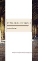 Can You Forgive Her? Volume II - Anthony Trollope