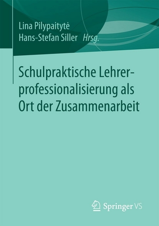 Schulpraktische Lehrerprofessionalisierung als Ort der Zusammenarbeit - Lina Pilypaityt?; Hans-Stefan Siller