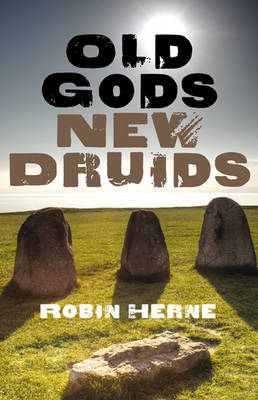 Old Gods, New Druids - Robin Herne