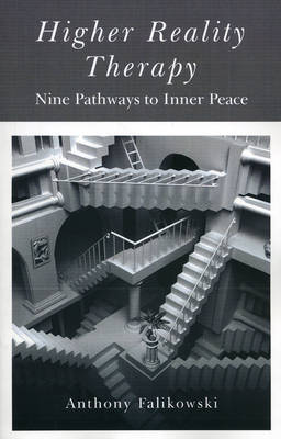 Higher Reality Therapy - Nine Pathways to Inner Peace - Anthony Falikowski