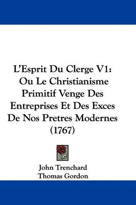 L'Esprit Du Clerge V1 - John Trenchard; Thomas Gordon
