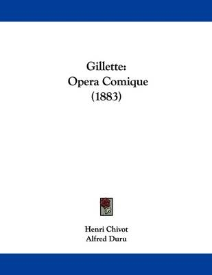 Gillette - Henri Chivot; Alfred Duru; Henry Savile Clarke