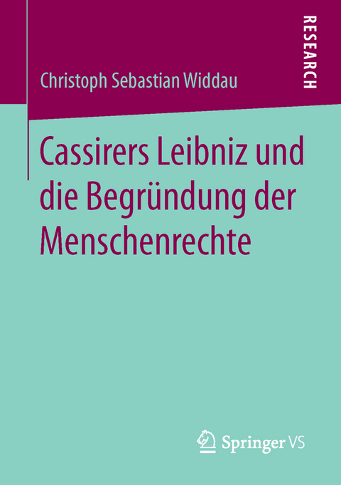 Cassirers Leibniz und die Begründung der Menschenrechte - Christoph Sebastian Widdau