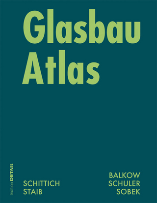 Glasbau Atlas - Christian Schittich; Gerald Staib; Dieter Balkow; Matthias Schuler; Werner Sobek