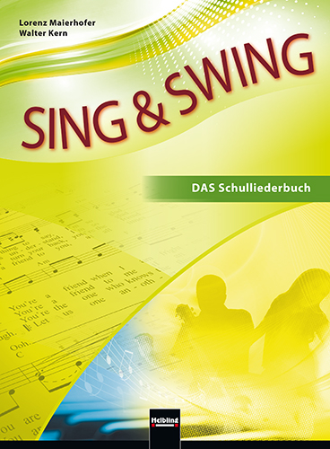 Sing & Swing DAS Schulliederbuch - Lorenz Maierhofer, Walter Kern