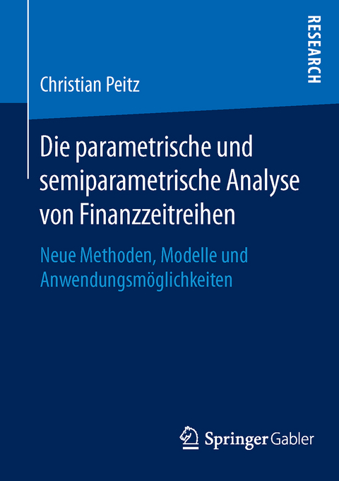 Die parametrische und semiparametrische Analyse von Finanzzeitreihen - Christian Peitz
