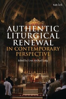 Authentic Liturgical Renewal in Contemporary Perspective - Lang Uwe Michael Lang