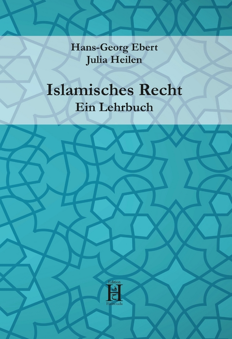 Islamisches Recht. Ein Lehrbuch - Hans-Georg Ebert, Julia Heilen