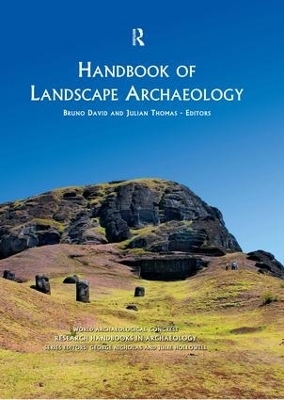 Handbook of Landscape Archaeology - Bruno David; Julian Thomas