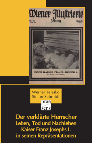 Der verklärte Herrscher - Werner Telesko; Stefan Schmidl