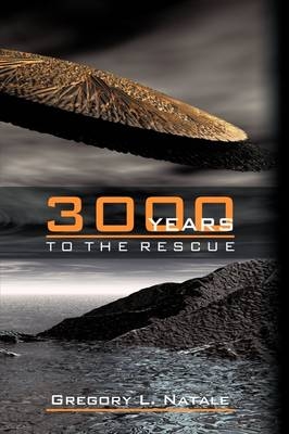 3000 Years to the Rescue - Gregory L. Natale