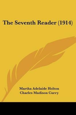 The Seventh Reader (1914) - Martha Adelaide Holton; Charles Madison Curry