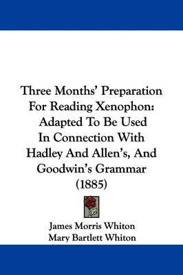 Three Months' Preparation For Reading Xenophon - James Morris Whiton; Mary Bartlett Whiton