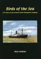 Birds of the Sea - 150 Years of the General Steam Navigation Co - Nick Robins