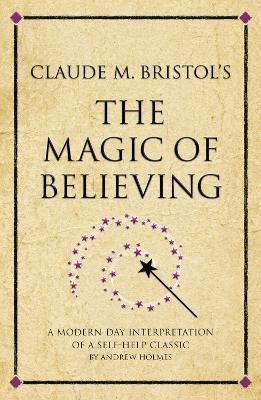 Claude M. Bristol's The Magic of Believing - Andrew Holmes