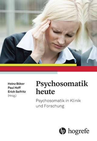 Psychosomatik heute - Heinz Böker; Paul Hoff; Erich Seifritz