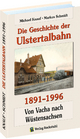 Die Geschichte der Ulstertalbahn 1891-1996: Von Vacha nach Wüstensachsen