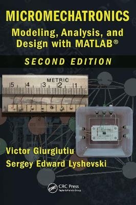 Micromechatronics - Victor Giurgiutiu, Sergey Edward Lyshevski