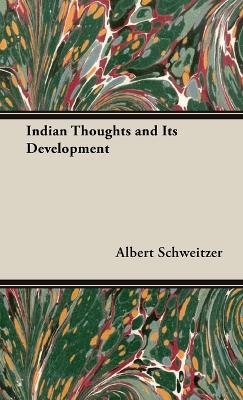 Indian Thoughts And Its Development - Albert Schweitzer