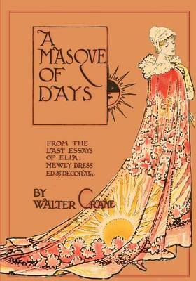 A Masque Of Days - From The Last Essays Of Elia - Newly Dressed And Decorated