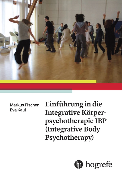 Einführung in die Integrative Körperpsychotherapie IBP (Integrative Body Psychotherapy) - Markus Fischer, Eva Kaul