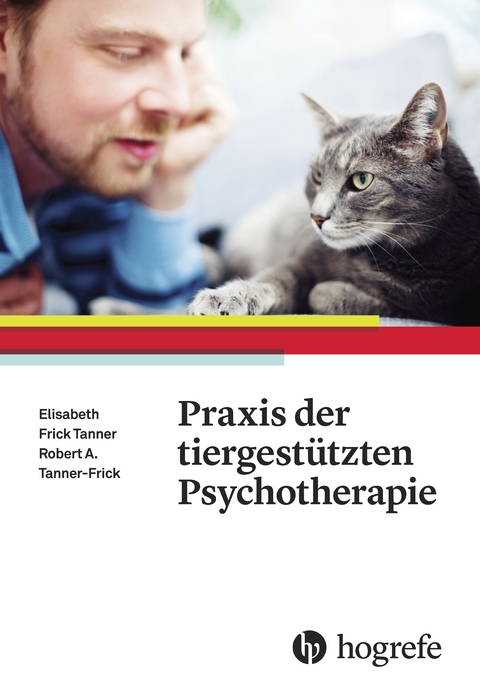 Praxis der tiergestützten Psychotherapie - Robert A. Tanner–Frick, Elisabeth B. Frick Tanner