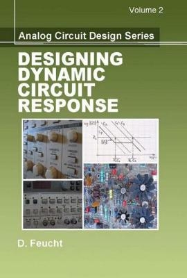 Analog Circuit Design: Designing Dynamic Circuit Response - D. Feucht