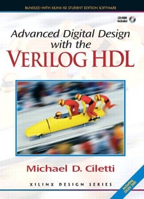 Advanced Digital Design with the Verilog™  HDL + Xilinx 6.3 Student Edition Package - Michael D. Ciletti