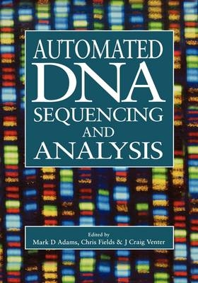 Automated DNA Sequencing and Analysis - Mark D. Adams; Chris Fields; J. Craig Venter