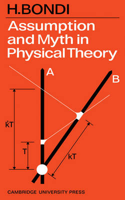 Assumption and Myth in Physical Theory - H. Bondi