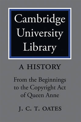 Cambridge University Library: A History - J. C. T. Oates