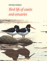 Bird Life of Coasts and Estuaries - P. N. Ferns