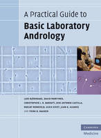 A Practical Guide to Basic Laboratory Andrology - Lars Björndahl; David Mortimer; Christopher L. R. Barratt; Jose Antonio Castilla; Roelof Menkveld