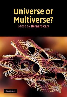 Universe or Multiverse? - Bernard Carr