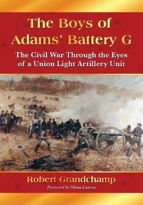 The Boys of Adams' Battery G - Robert Grandchamp