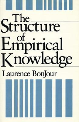 The Structure of Empirical Knowledge - Laurence BonJour