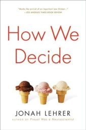 How We Decide - Jonah Lehrer