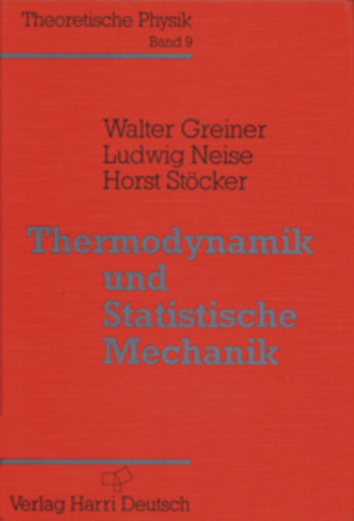 Thermodynamik und Statistische Mechanik - Walter Greiner; Ludwig Neise; Horst Stöcker