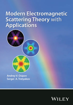 Modern Electromagnetic Scattering Theory with Applications - Andrey V. Osipov, Sergei A. Tretyakov