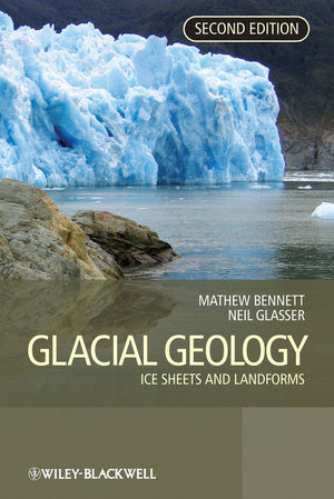 Glacial Geology - Matthew M. Bennett; Neil F. Glasser