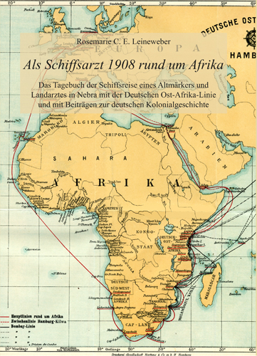 Als Schiffsarzt 1908 rund um Afrika - Rosemarie C. E. Leineweber
