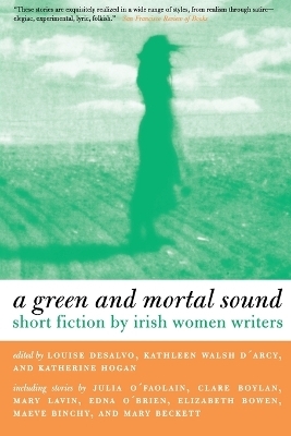 Green and Mortal Sound - Louise DeSalvo; Kathleen Walsh D'Arcy; Katherine Hogan