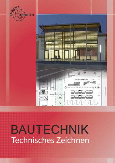 Bautechnik Technisches Zeichnen - Hansjörg Frey, August Herrmann, Volker Kuhn, Hans Nestle, Volker Stauch, Helmuth Waibel, Horst Werner