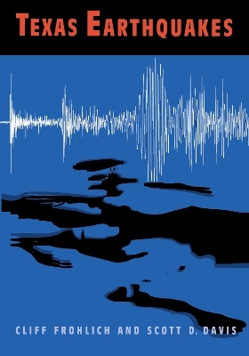 Texas Earthquakes - Cliff Frohlich; Scott D. Davis