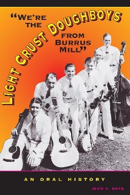 We're the Light Crust Doughboys from Burrus Mill - Jean A. Boyd
