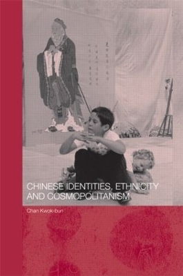 Chinese Identities, Ethnicity and Cosmopolitanism - Kwok-Bun Chan