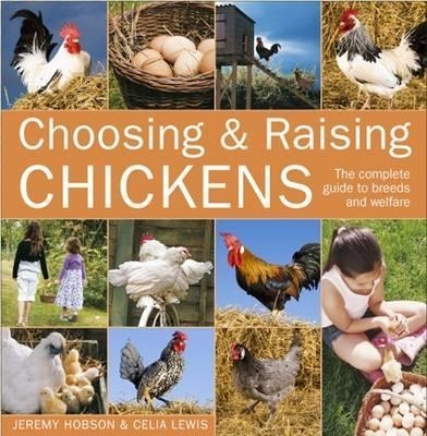 Choosing and Raising Chickens - Celia Lewis