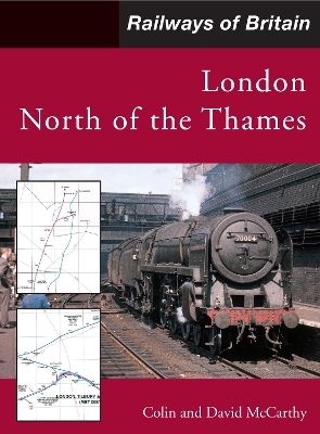 Railways of Britain: London North of the Thames - Colin McCarthy