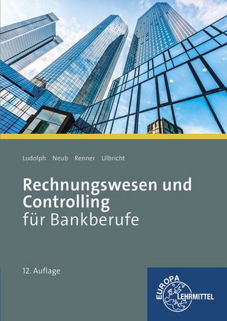 Rechnungswesen und Controlling für Bankberufe - Franz-Joachim Ludolph; Christoph Neub; Reinhard Renner; Klaus Ulbricht